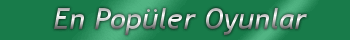 En Pop�ler Oyunlar